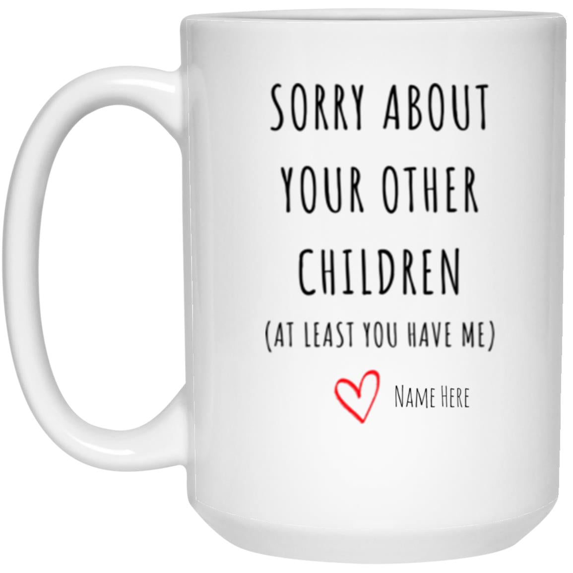 Personalized Mom Mug | Have Me | 15oz White Mug